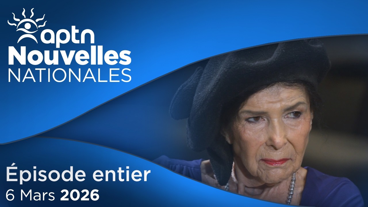 APTN Nouvelles nationales – 6 mars 2026