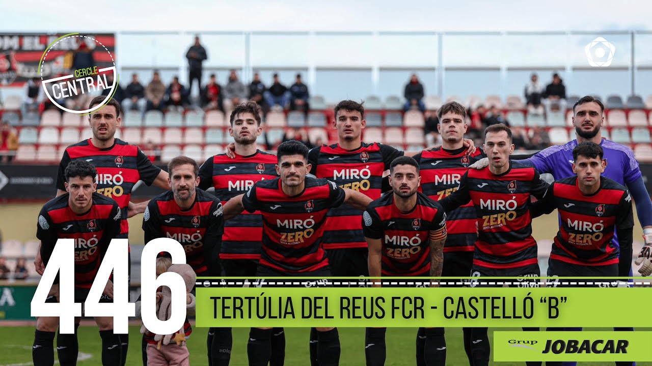 446. Cercle Central | Tertúlia del Reus FCR - Castelló 