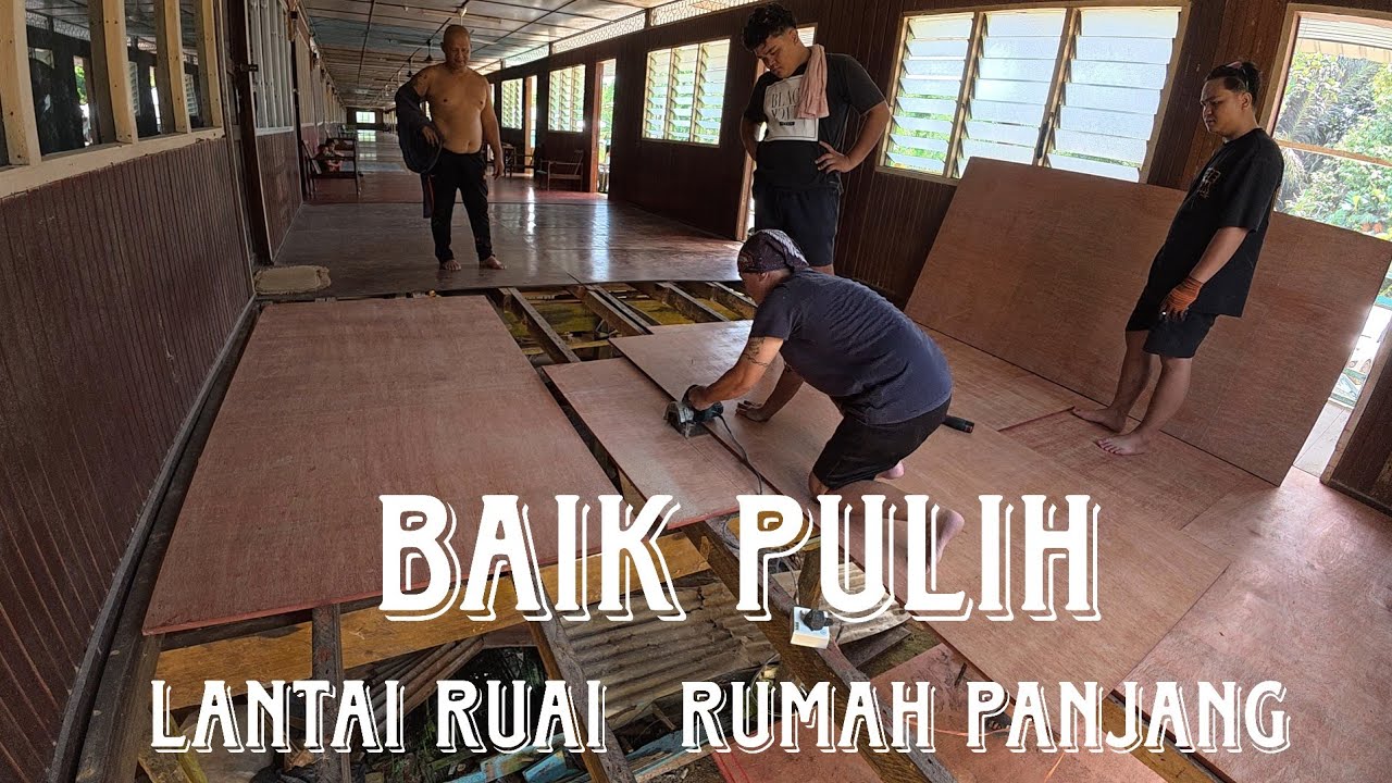BAIK PULIH LANTAI RUAI RUMAH PANJAI SENGELAU SRI AMAN.