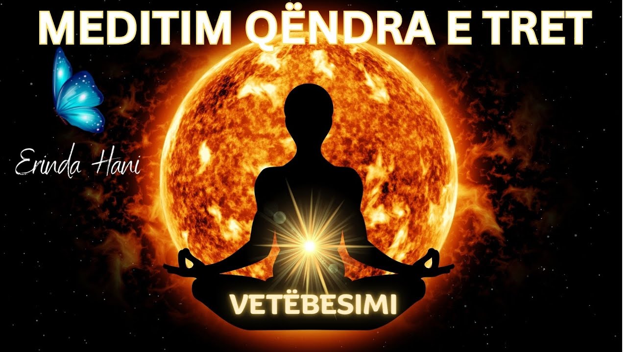 Meditim Qëndra e Tretë| Rrit Vetëbesimin| Çliro Pavlerësin tënde| Shëro Stomakun| Erinda Hani