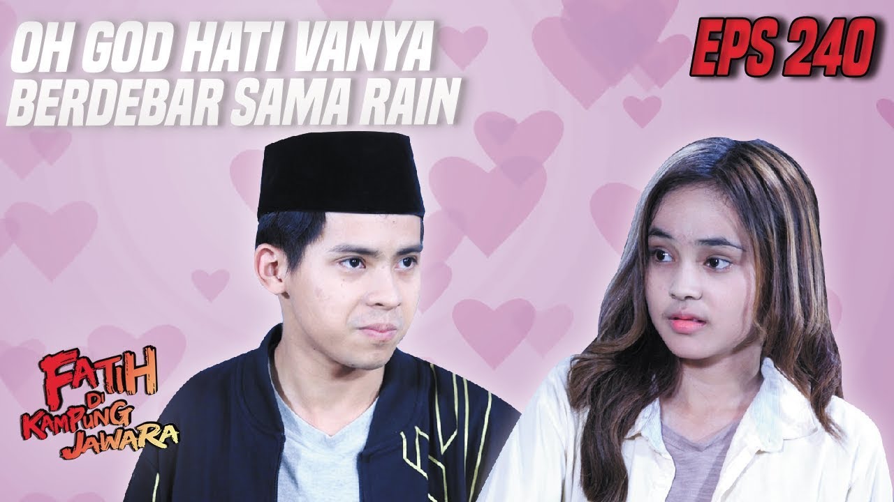Prikitiew Hati Vanya Bergetar Di Pegang Sama Rain - Fatih Di Kampung Jawara Eps 240 PART 1
