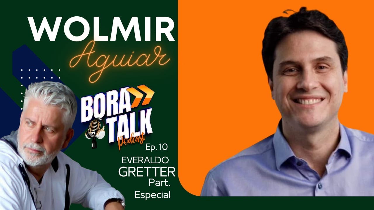 WOLMIR AGUIAR |  BORA TALK Podcast #Ep010