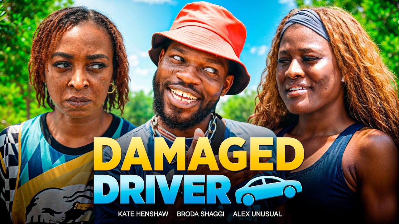 DAMAGED DRIVER - Broda Shaggi | Kate Henshaw&nbsp;|&nbsp;Alex&nbsp;Unusual