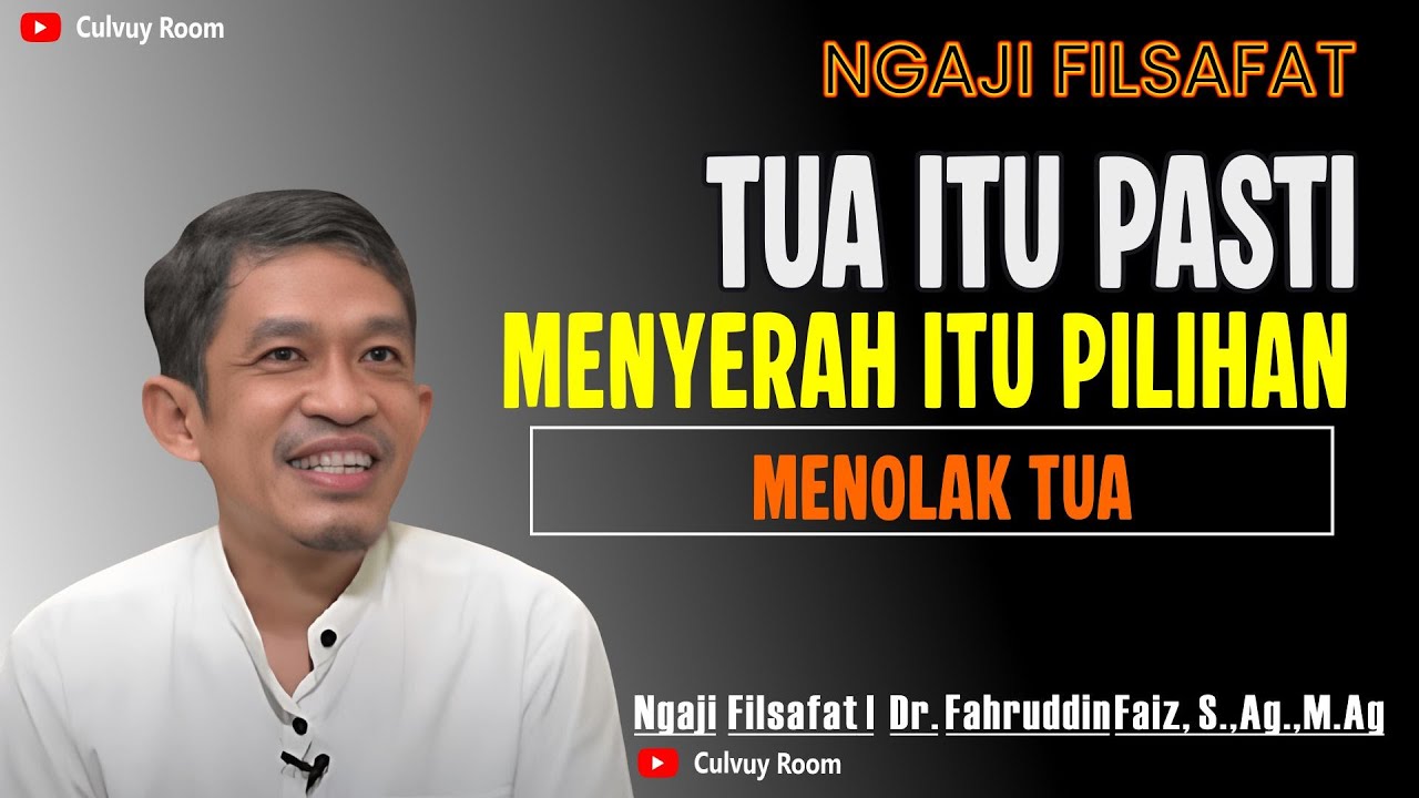 Tua Itu Pasti, Menyerah Itu Pilihan | Ngaji Filsafat Dr. Fahrudin Faiz, M.Ag