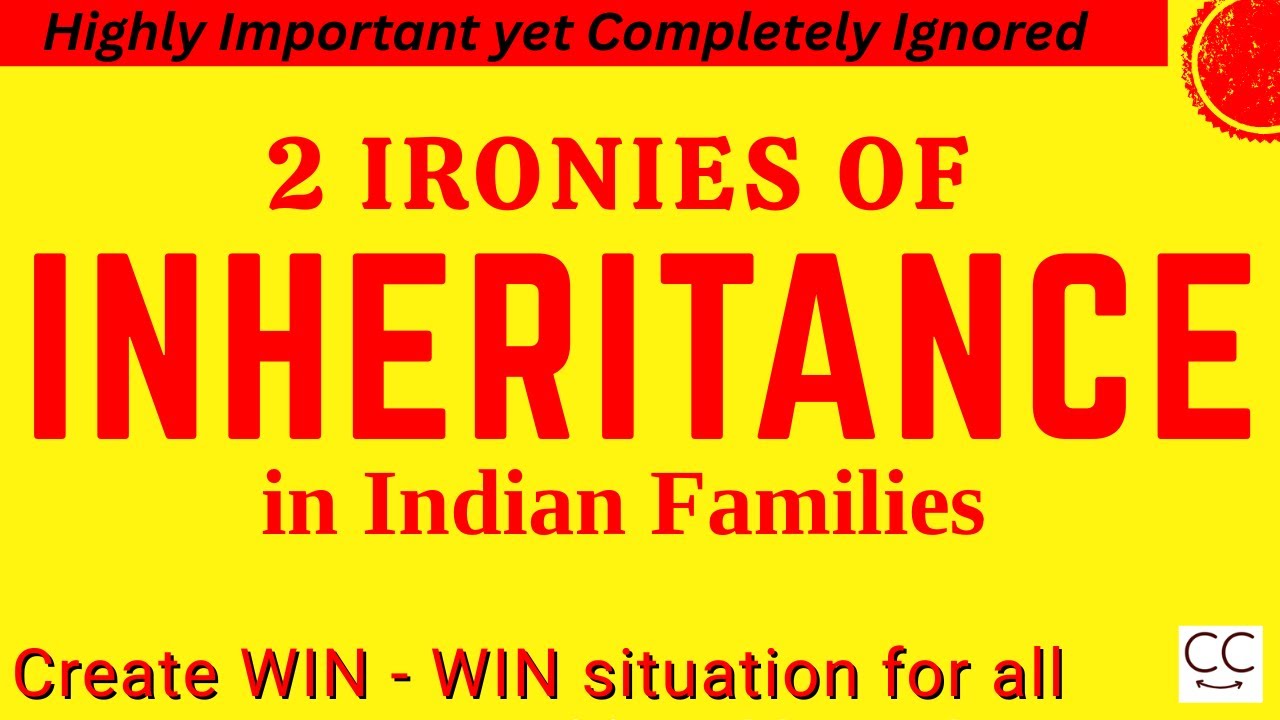 The Untold Truth of Indian Families: How Inheritance should be approached ?