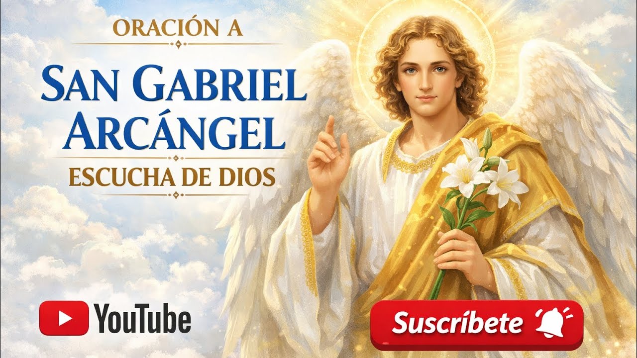 ORACIÓN A SAN GABRIEL ARCÁNGEL -  ESCUCHA DE DIOS 