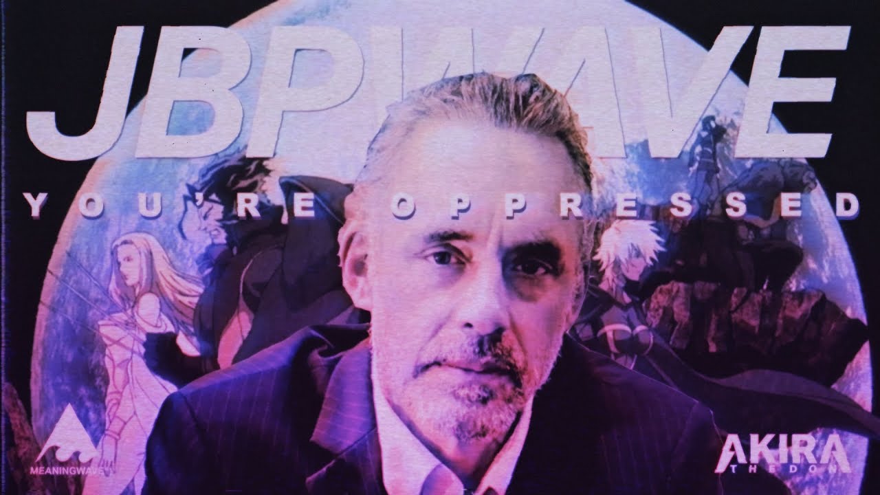 You're Oppressed ft. Jordan Peterson ( ＪＢＰＷＡＶＥ )