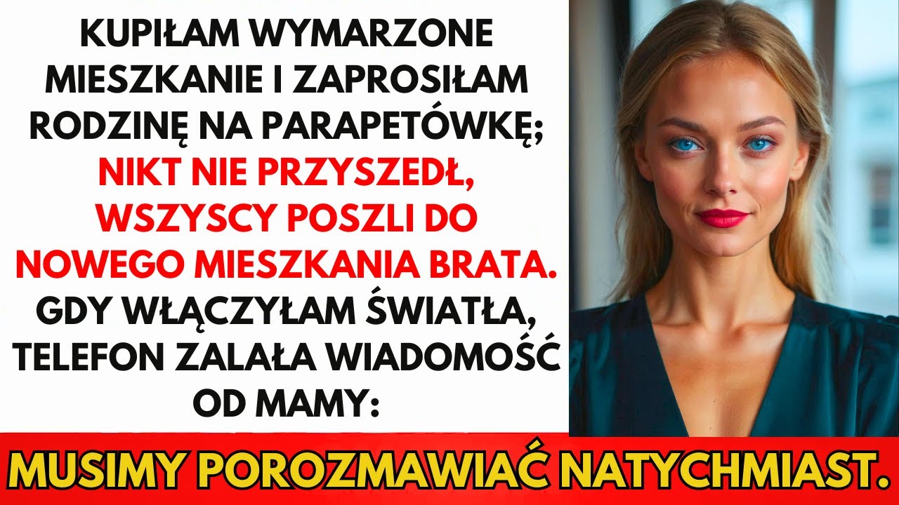 Kupiłam Wymarzone Mieszkanie I Zaprosiłam Rodzinę Na Parapetówkę - Nikt Nie Przyszedł..