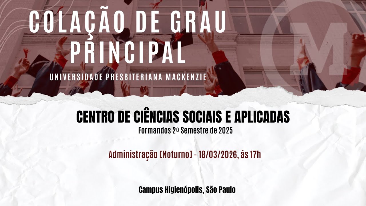 Colação de Grau - 2º Semestre 2025-CCSA- Administração noturno (Higienópolis) - turmas 