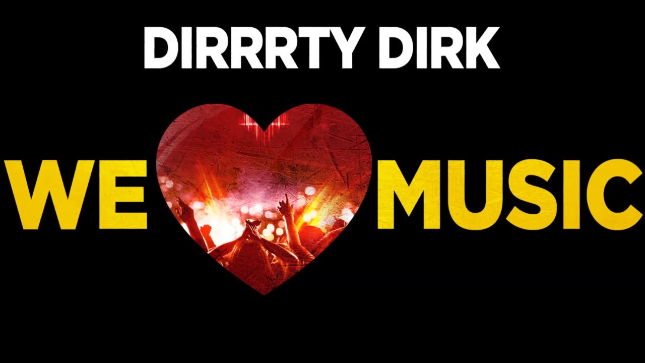 Dirrrty Dirk  ❤❤❤ WE LOVE MUSIC ❤❤❤ HQ Extended