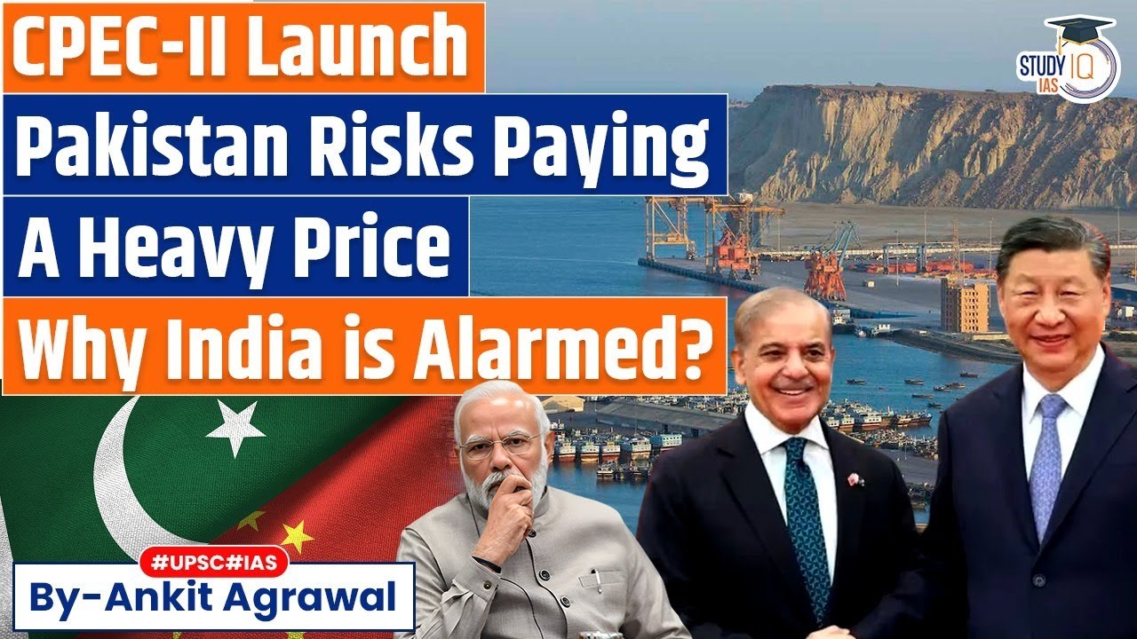 Pakistan`s Big Bet On CPEC-II: Why India Is Alarmed | Ankit Agrawal Study IQ