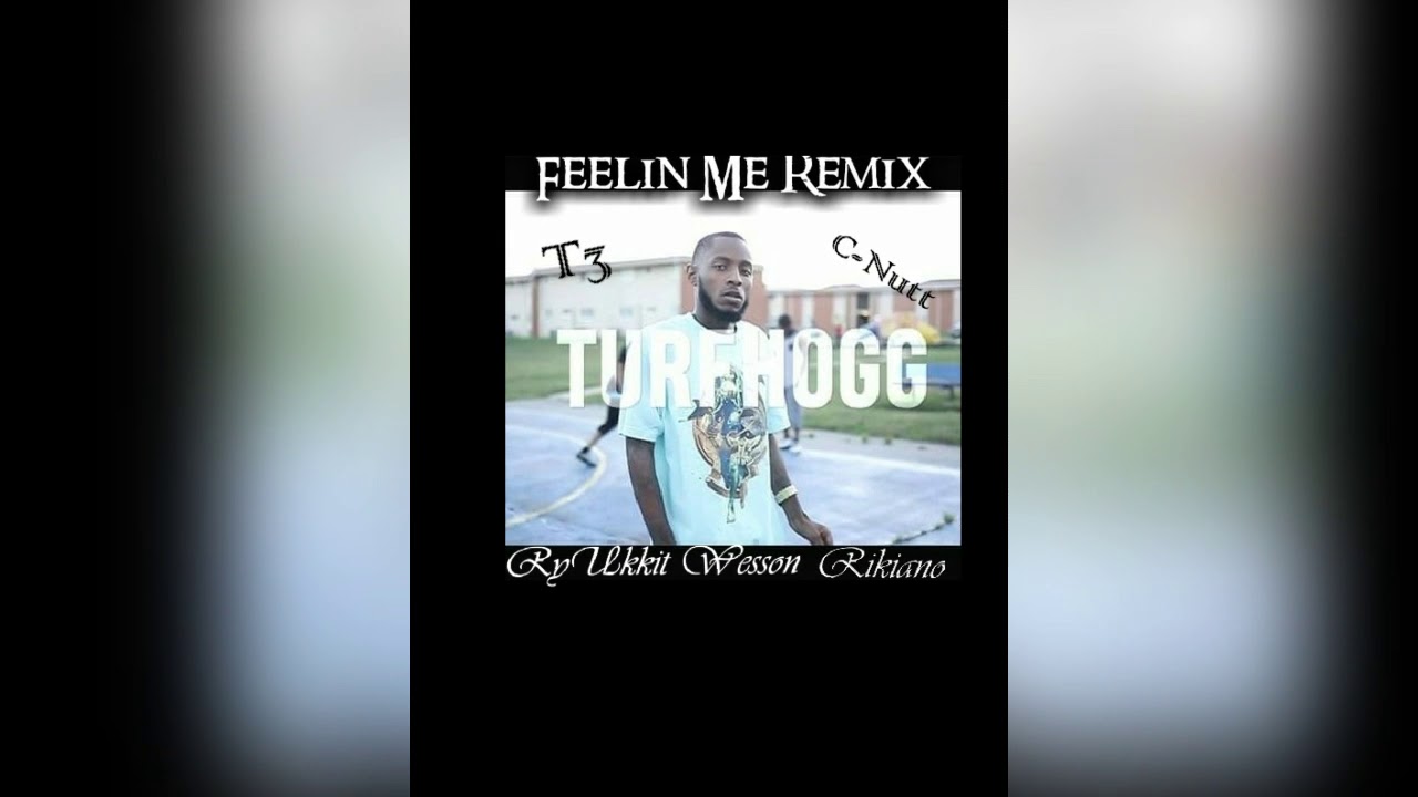 Feelin Me Remix- Turf Hogg ft RyUkkit wesson Lonely Bandz T3 Rikiano C-Nutt