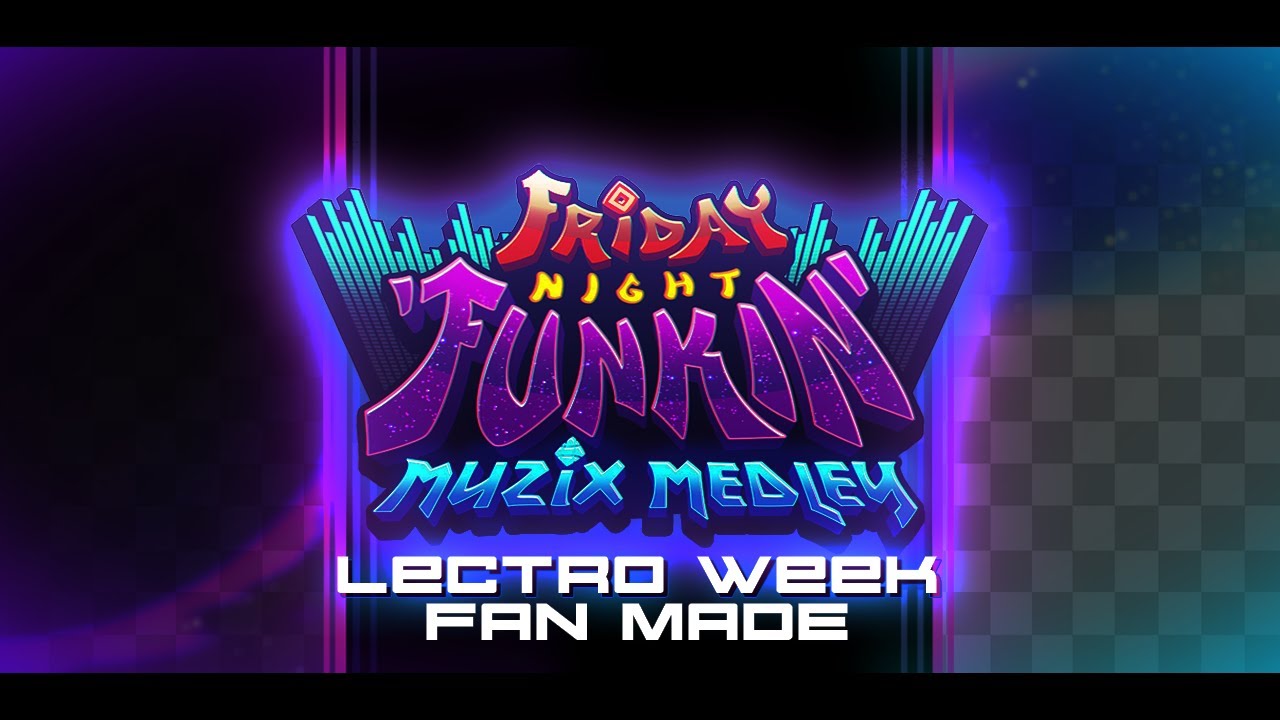 Friday Night Funkin (Muzix Medley) [Lectro Week] [FAN-MADE] ( FULL )
