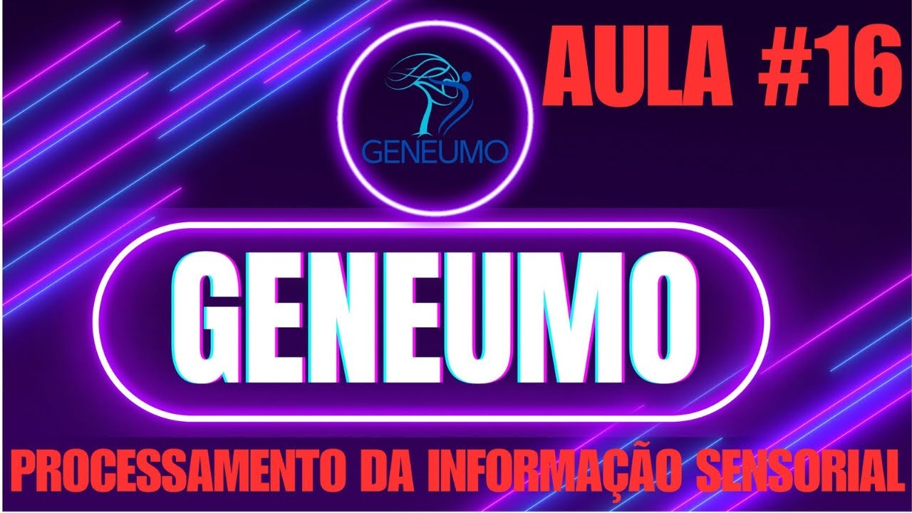 GENEUMO #16 - PROCESSAMENTO DA INFORMAÇÃO SENSORIAL