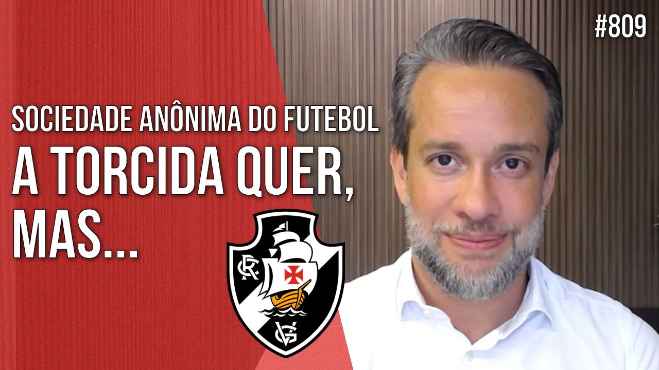 TORCIDA DO VASCO QUER A VENDA, MAS... - SAF - Direito Empresarial
