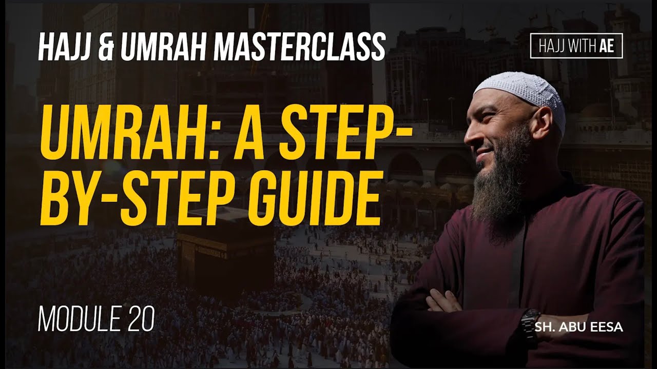How To Perform Umrah - A Step By Step Visual Guide By Sh Abu Eesa