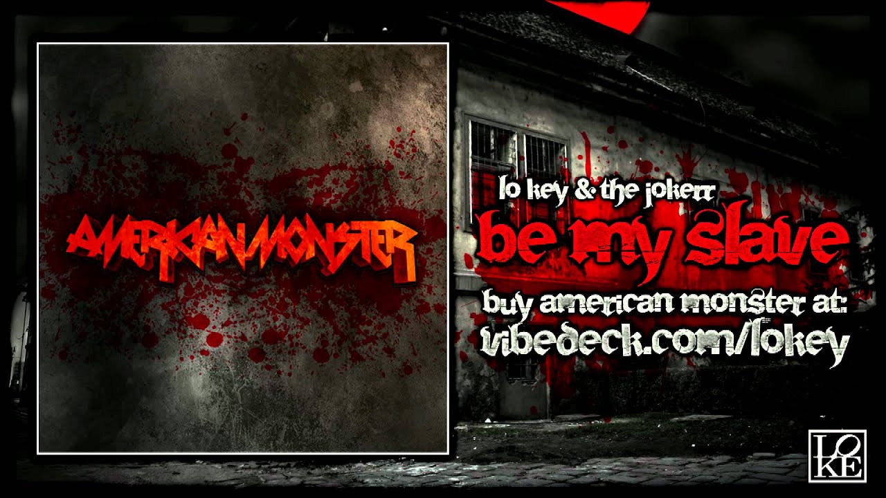 Lo Key - American Monster - Be My Slave ft. The Jokerr [ 2012 ]
