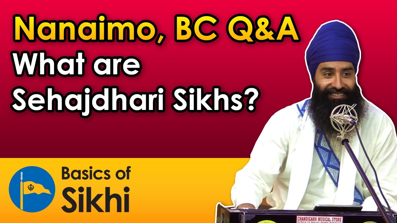 What are Sehajdhari Sikhs? By Jagraj Singh - Nanaimo, BC Q&A #2