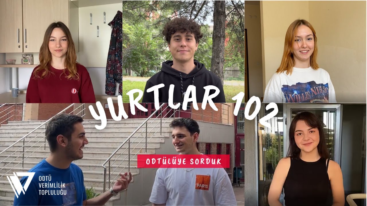 ODTÜlüye Sorduk | YURTLAR 102 | Yurt Turu