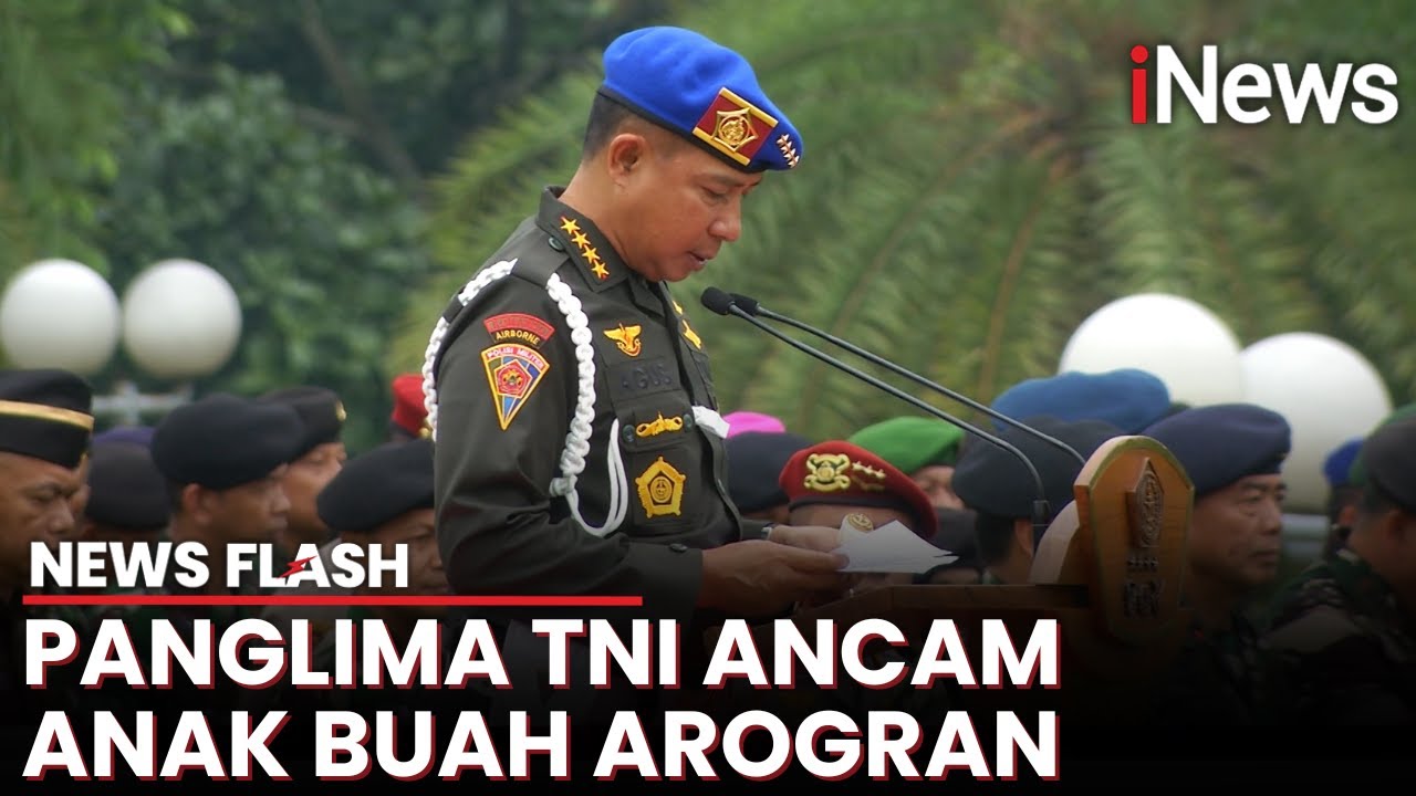 Galak! Panglima TNI Sentil Prajurit yang Bersikap Arogan, Ingatkan Hal Ini | News Flash