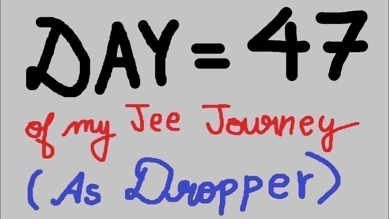 DAY 47 OF MY JEE JOURNEY || DROPPER || PW
