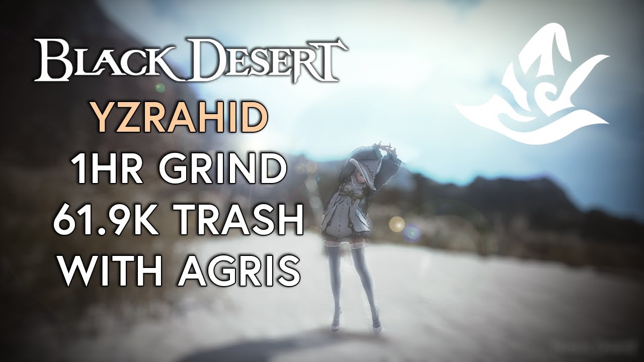 BDO | Yzrahid 1HR Grind 61.9K Trash w/ Agris | Awakened Witch