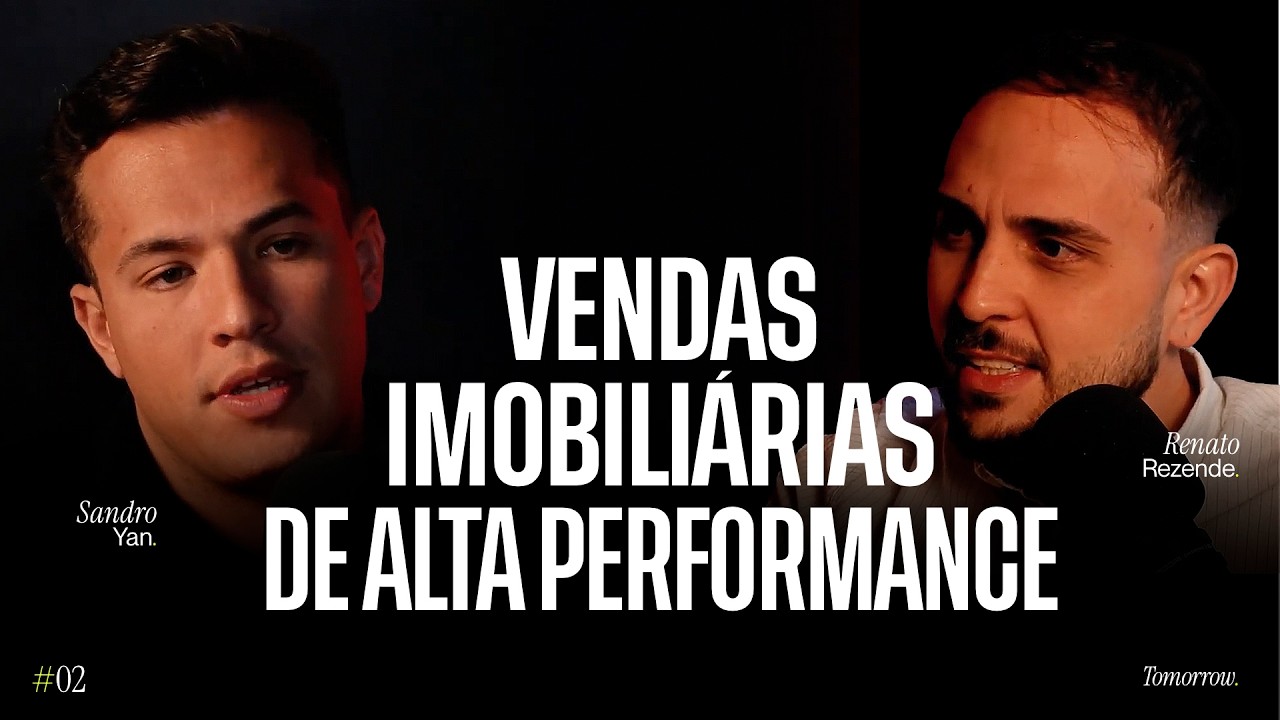 Tomorrow Podcast | VENDAS IMOBILIÁRIAS DE ALTA PERFORMANCE com Sandro Yan