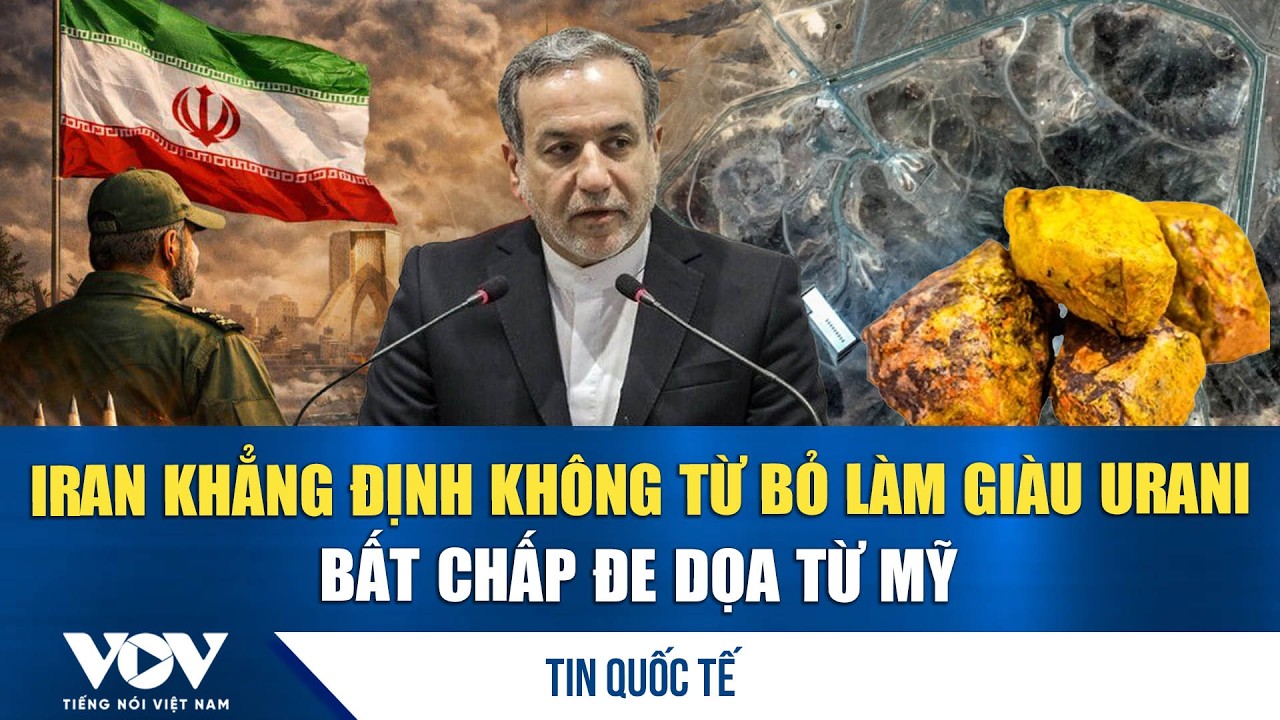 Iran khẳng định không từ bỏ làm giàu urani bất chấp đe dọa từ Mỹ | VOV