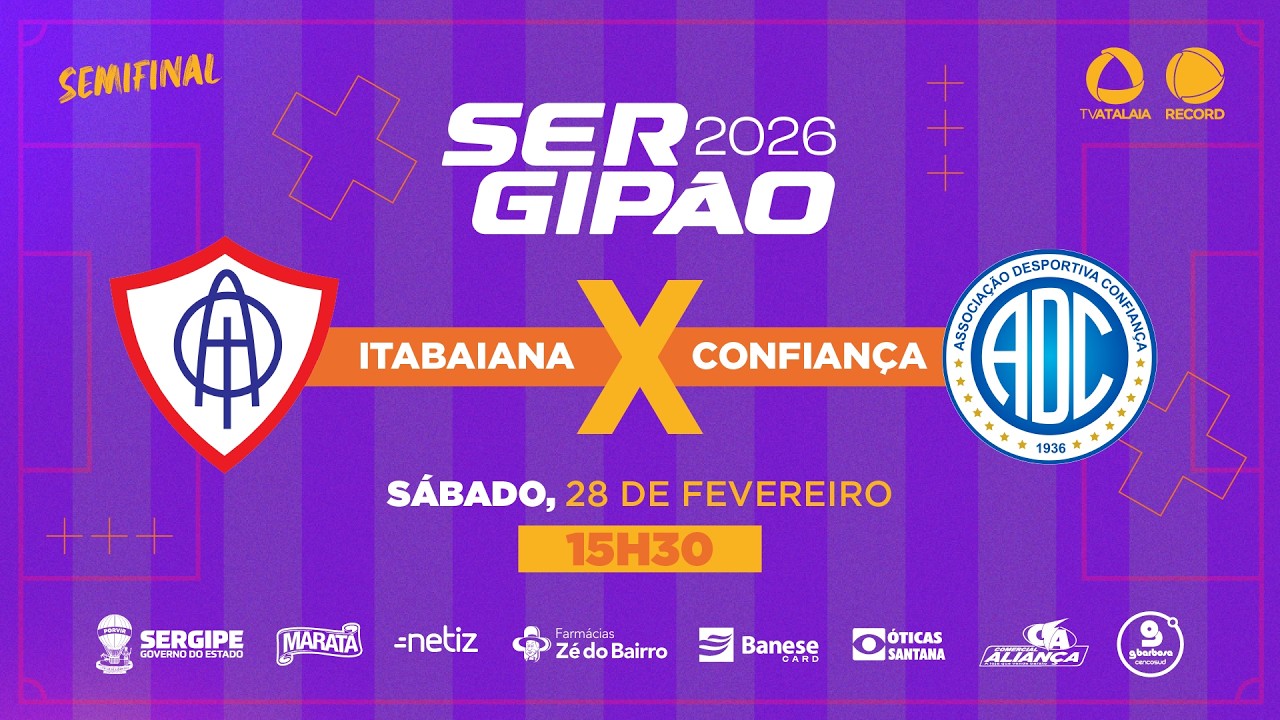 ITABAIANA X CONFIANÇA - SEMIFINAL | SERGIPÃO 2026 - AO VIVO: TV ATALAIA - ÀS 15H30 - 28/02/2026