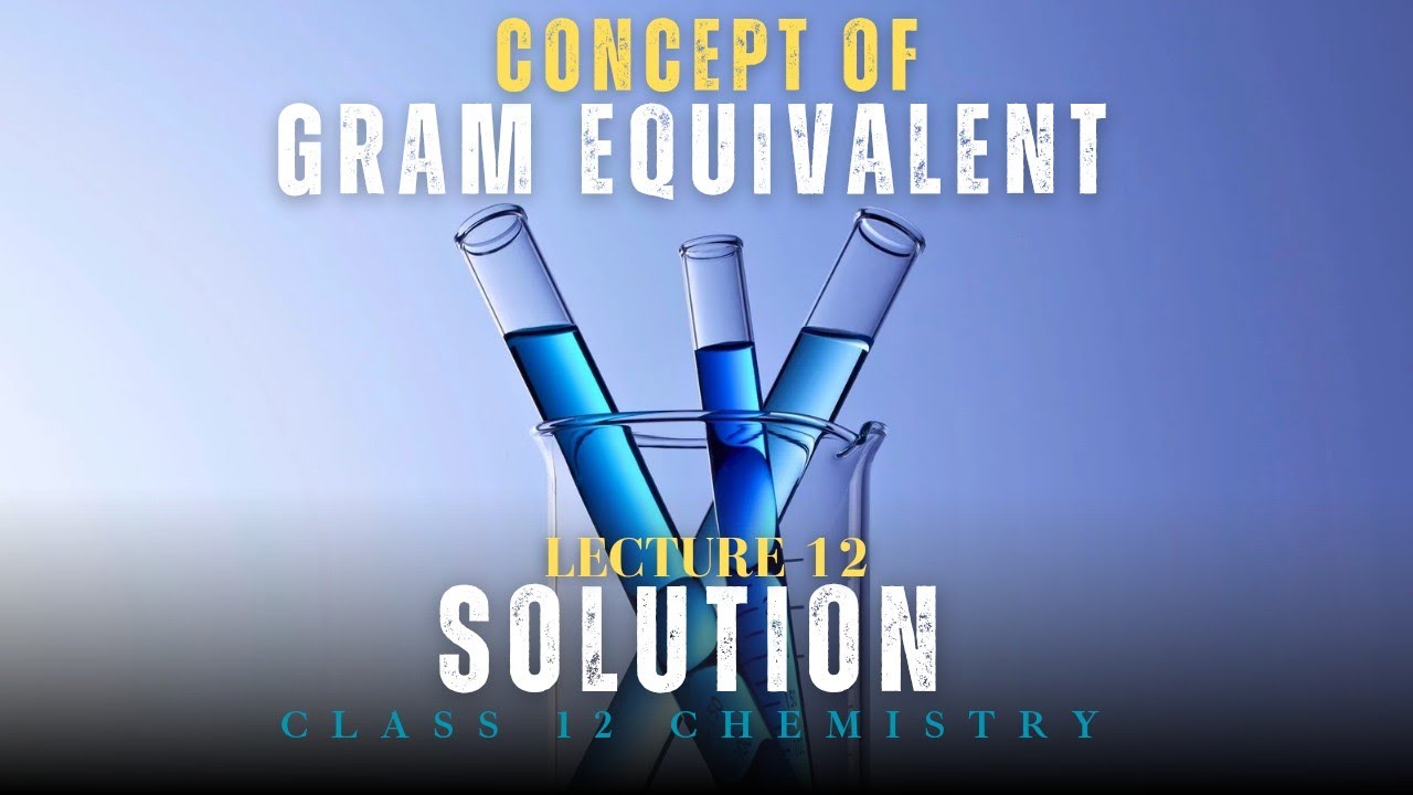 Solutions | Gram Equivalent | NCERT Review Series 