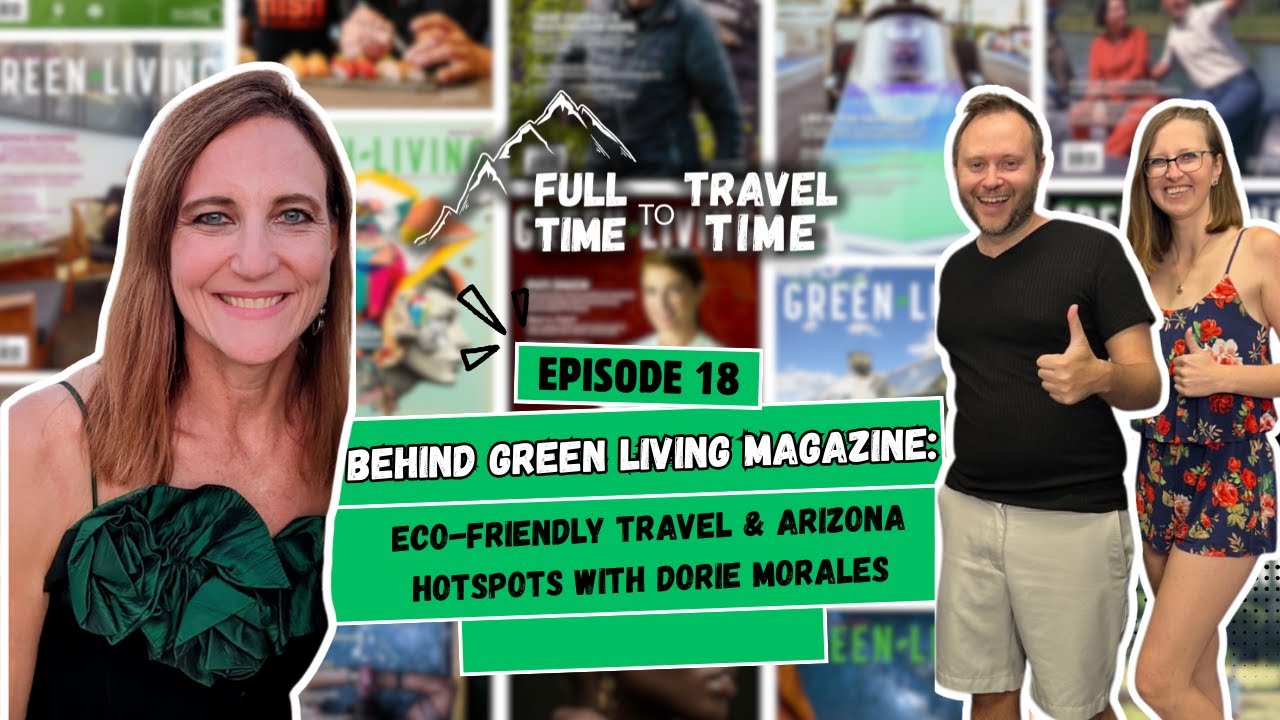 Ep. 18 - Behind Green Living Magazine: Eco-Friendly Travel & Arizona Hotspots with Dorie Morales
