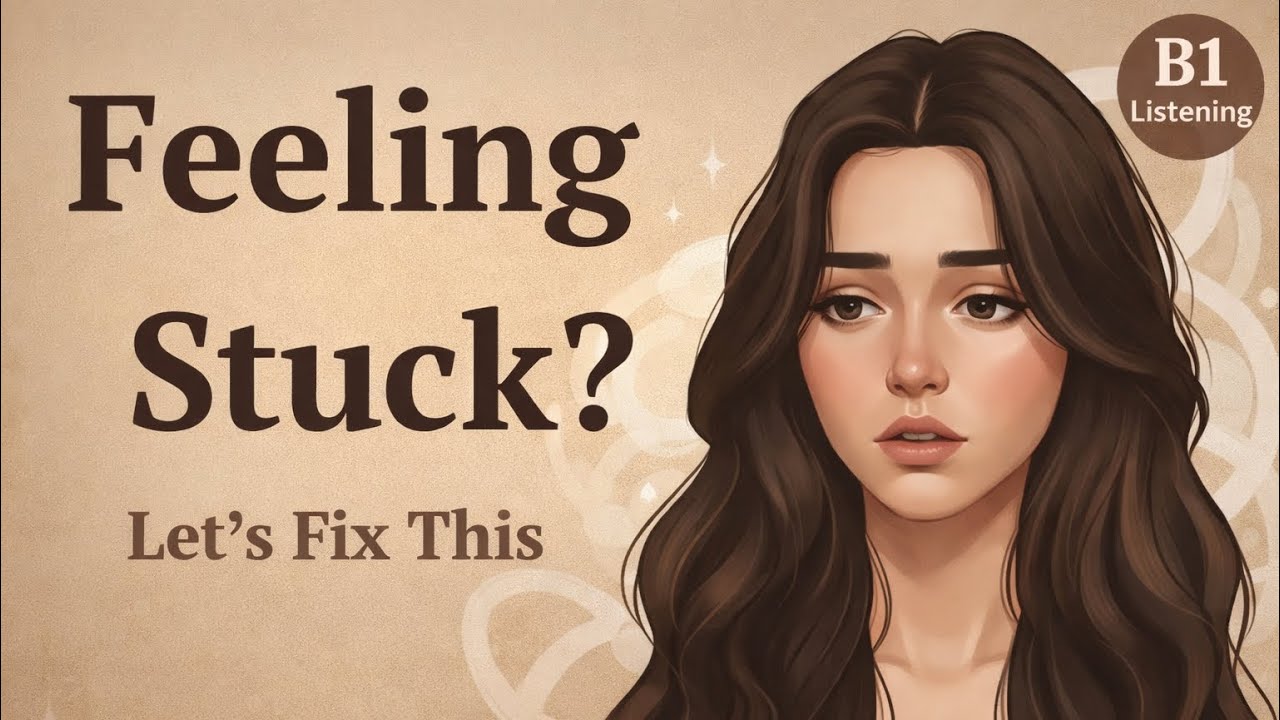 Why You Feel Stuck in Life (B1) | English Listening Practice