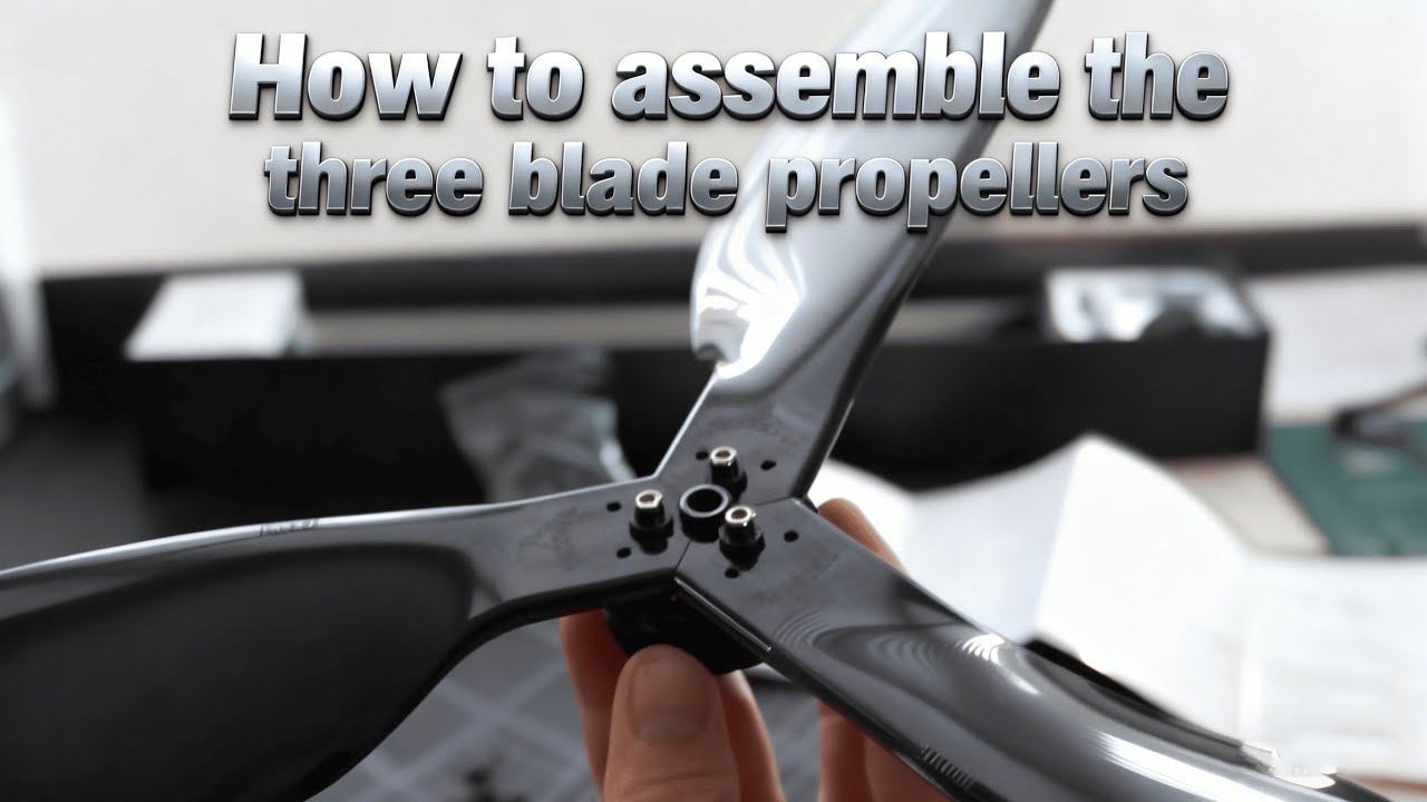 How to assemble the three blade propellers