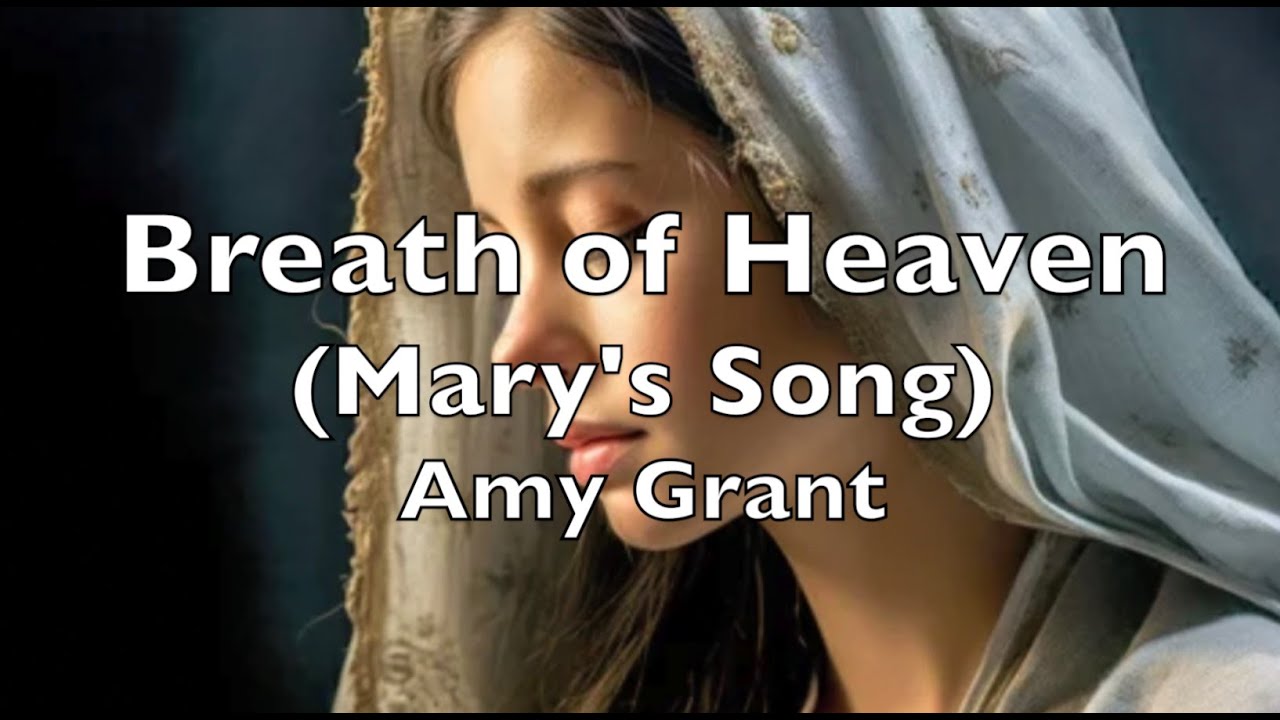 Breath of Heaven (Mary's Song) (Lyrics)  by Amy Grant