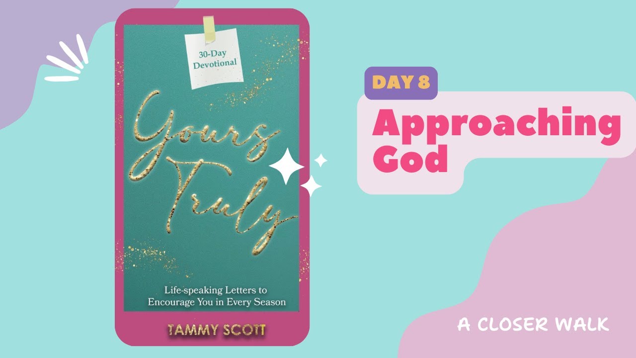 Yours Truly: Day 8- Approaching God