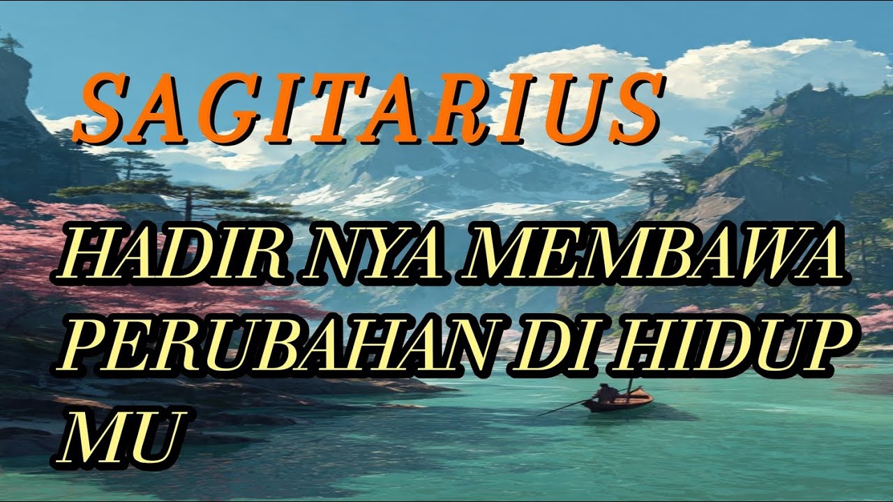 SAGITARIUS 🌷 Kehadiran Nya merubah hidup Mu 💥🔥