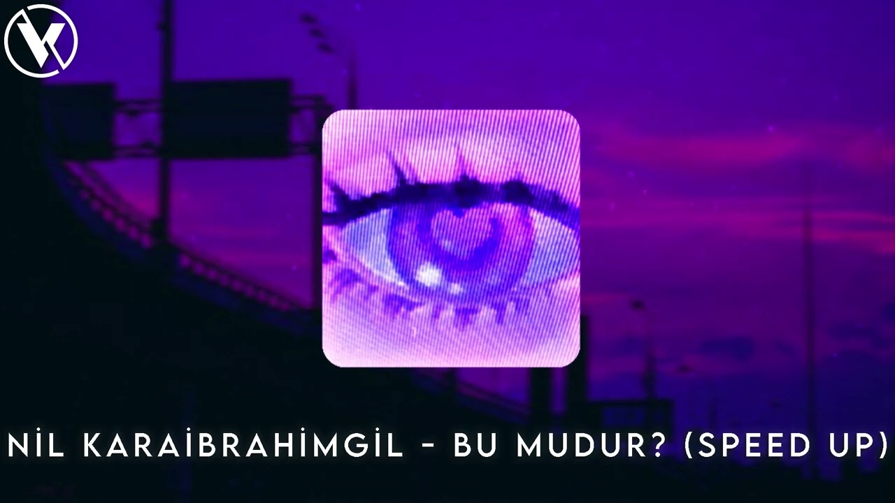 Nil Karaibrahimgil - Bu mudur? (Speed Up)