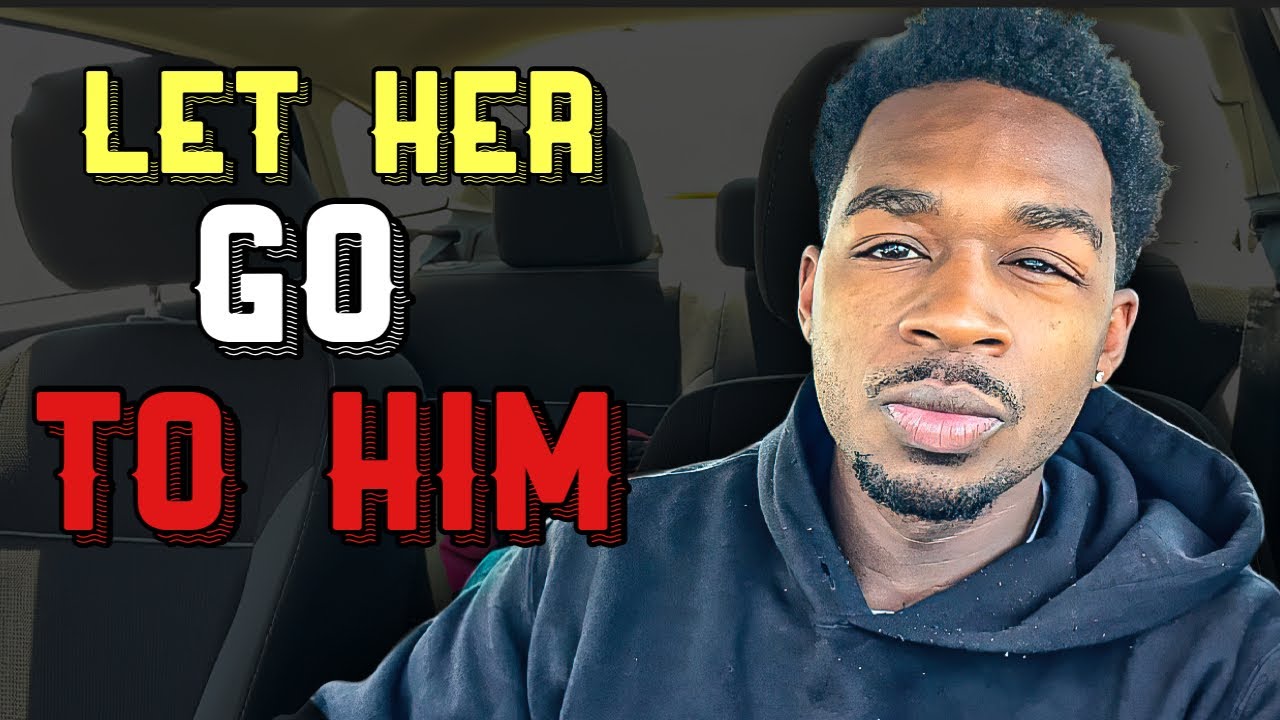 Let her Go to him