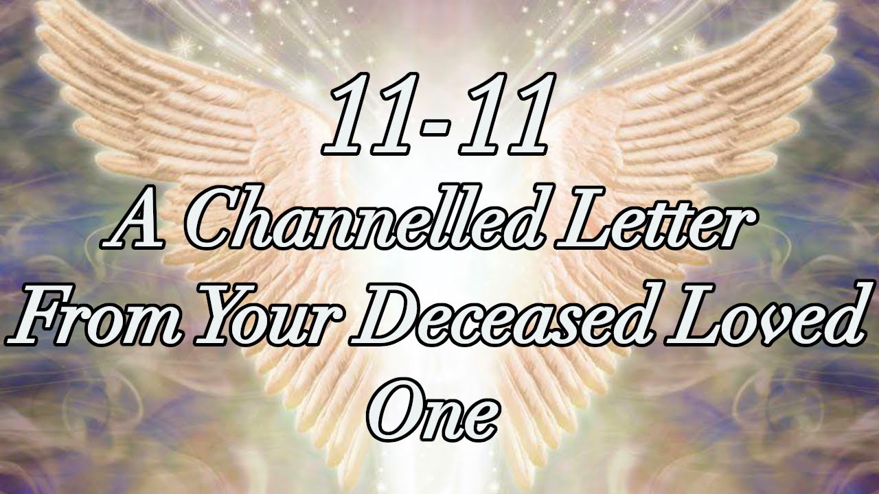 💫11-11💫 🕊A Channelled Letter From Your Deceased Loved One🕊 Timeless Pick A Card Reading 💫