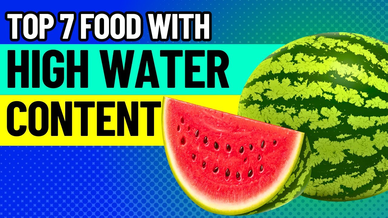 Top 7 Foods with High Water Content