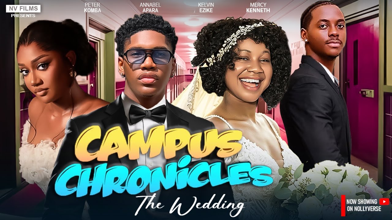 Campus Chronicles (The Wedding) - Kelvin Ezike, Anabel Apara, Peter Komba, with Mercy Kenneth