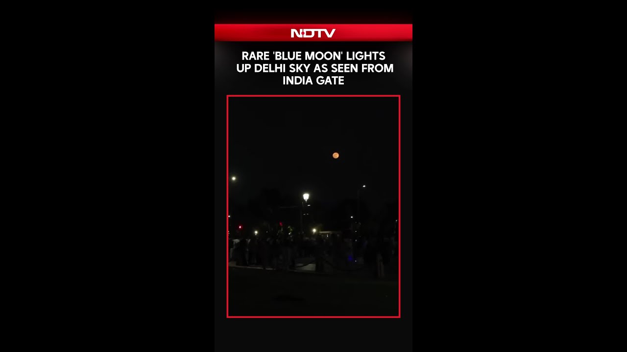 Rare 'Blue Moon' Lights Up Delhi Sky As Seen From India Gate