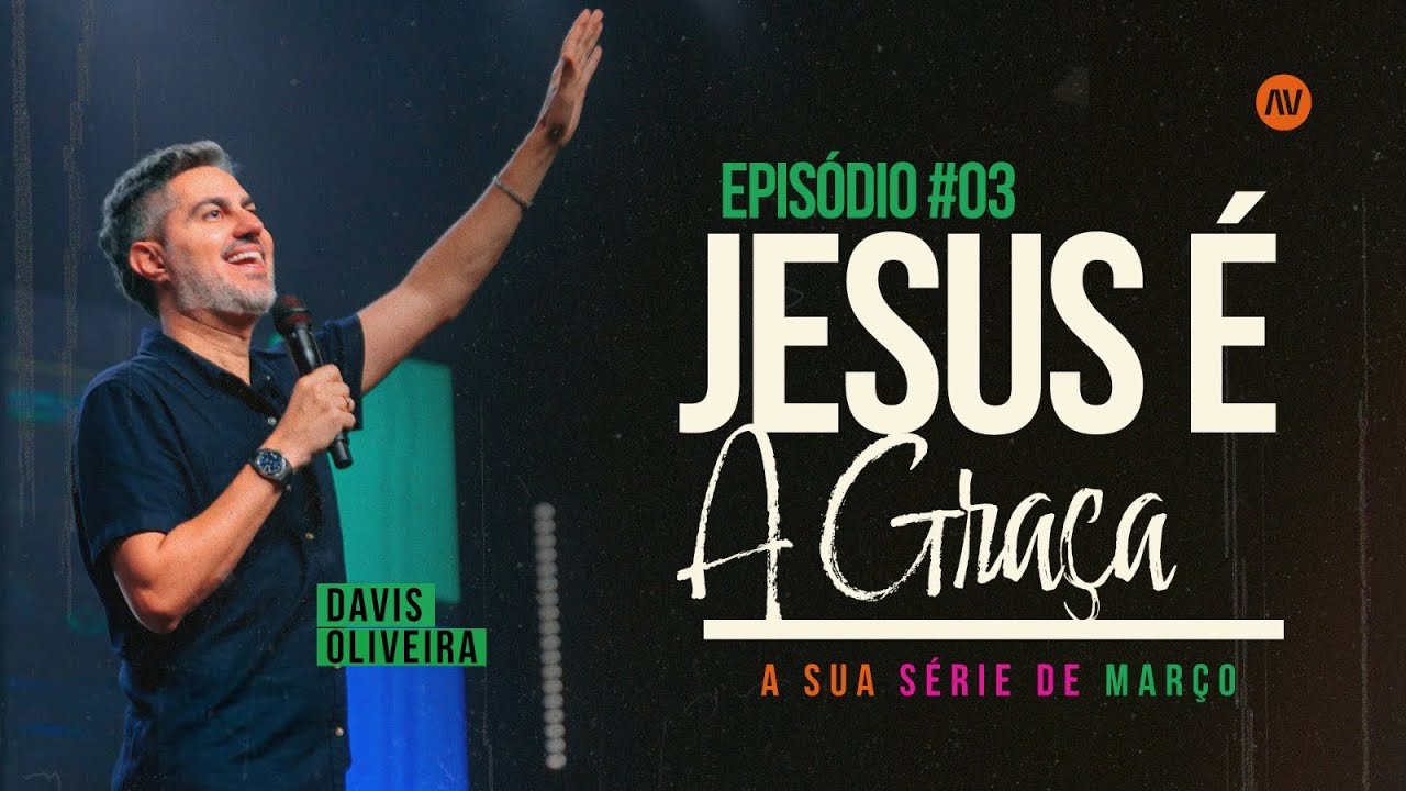 JESUS É GRAÇA I Jesus é | #3 | Pastor Davis Oliveira