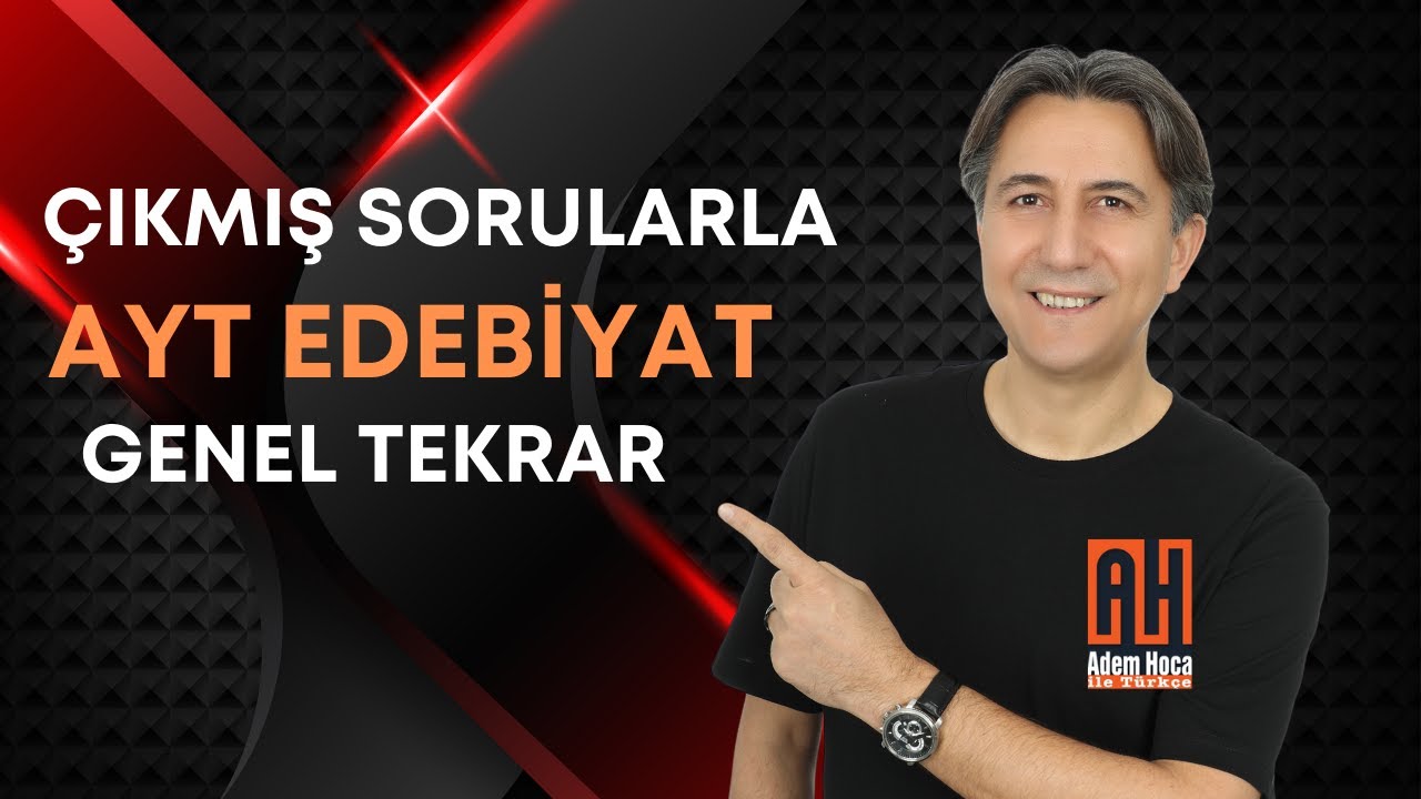 1) Çıkmış Sorularla AYT Edebiyat Genel Tekrar Kampı |  toplam 18 video | Adem Hoca