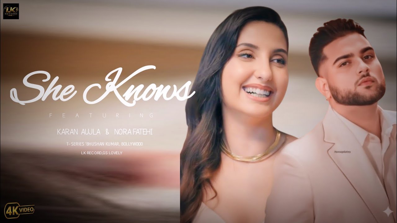 SHE KNOWS (official Vedio) : KARAN AUJLA & NORA FATEHI|| T-SERIES BHUSHAN KUMAR BOLLYWOOD 