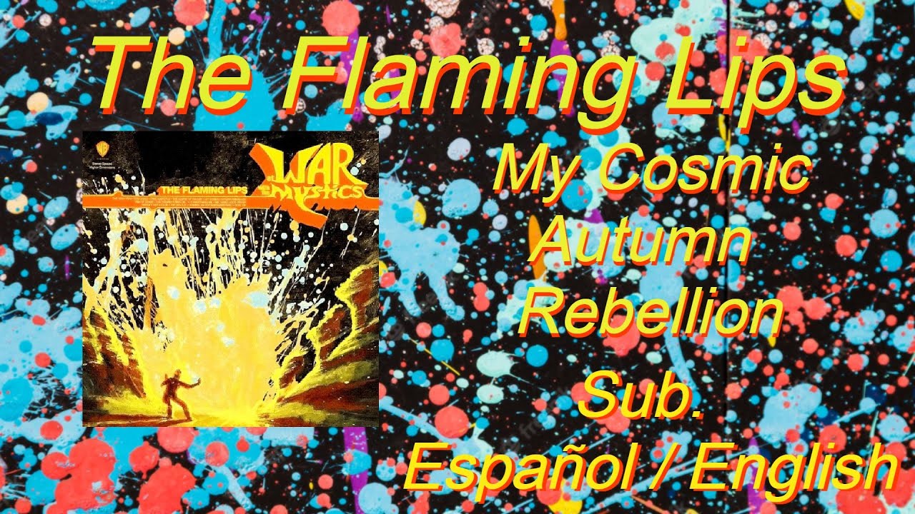 The Flaming Lips - My Cosmic Autumn Rebellion (Subs. Esp./Eng.)