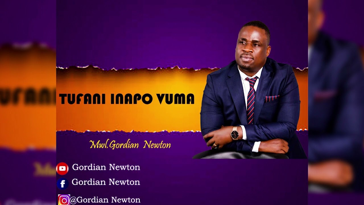 TUFANI INAPOVUMA -GORDIAN NEWTON
