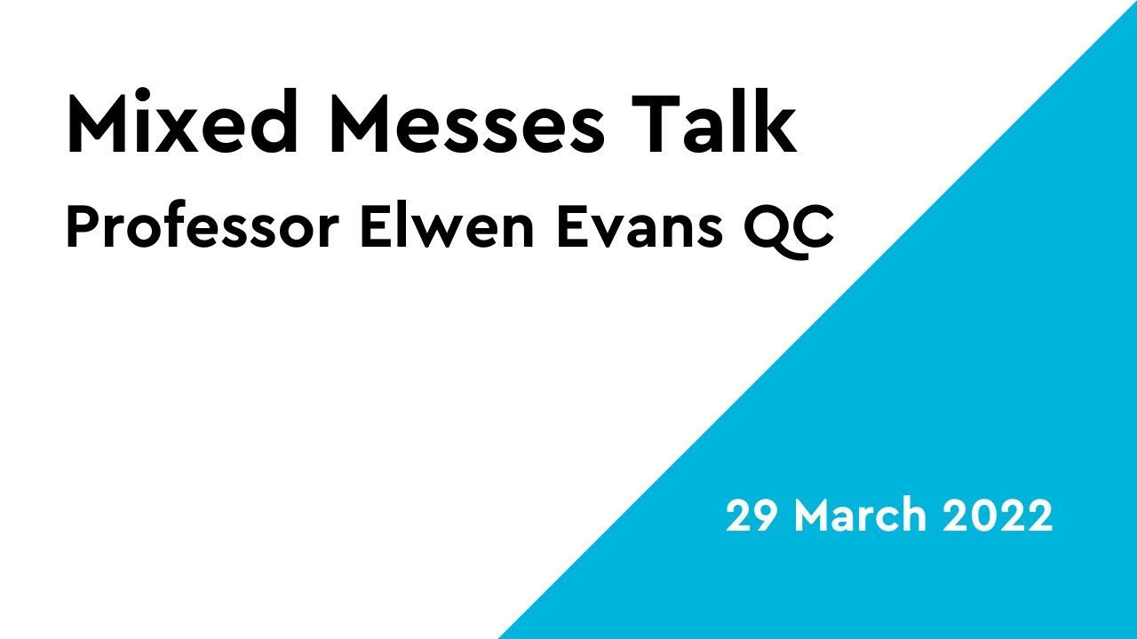 Mixed Messes: A talk by Professor Elwen Evans QC