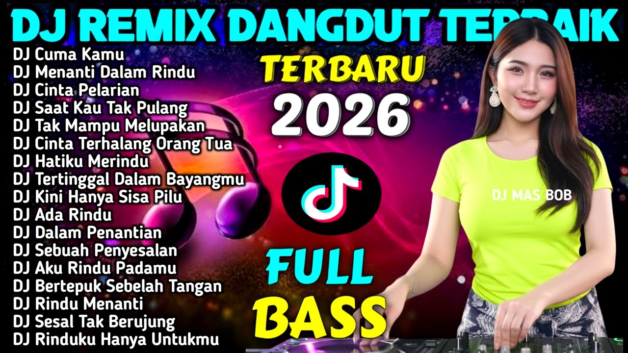 DJ REMIX DANGDUT FULL BASS TIKTOK VIRAL 2026 - DJ Pengadilan Cinta - DJ MAS BOB