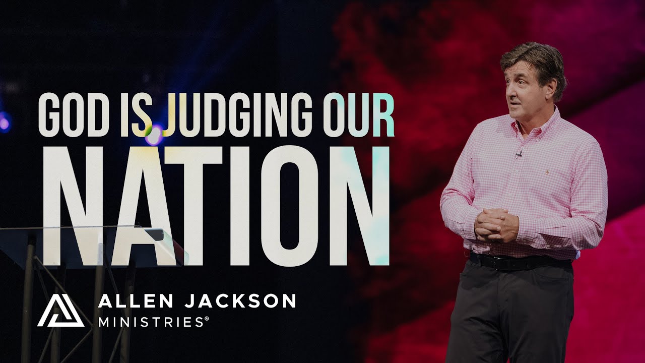 God Is Judging Our Nation | Allen Jackson Ministries